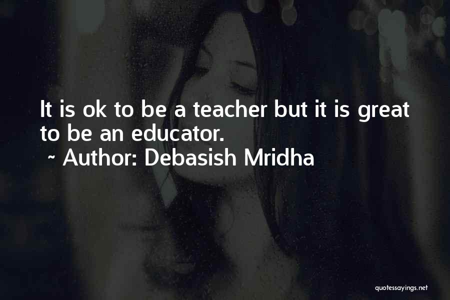 Knowledge Teacher Quotes By Debasish Mridha