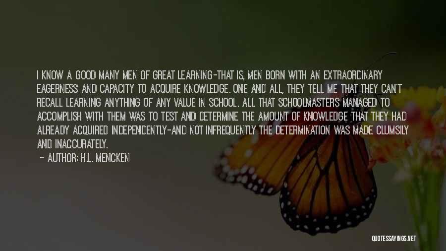 Knowledge Teacher Quotes By H.L. Mencken