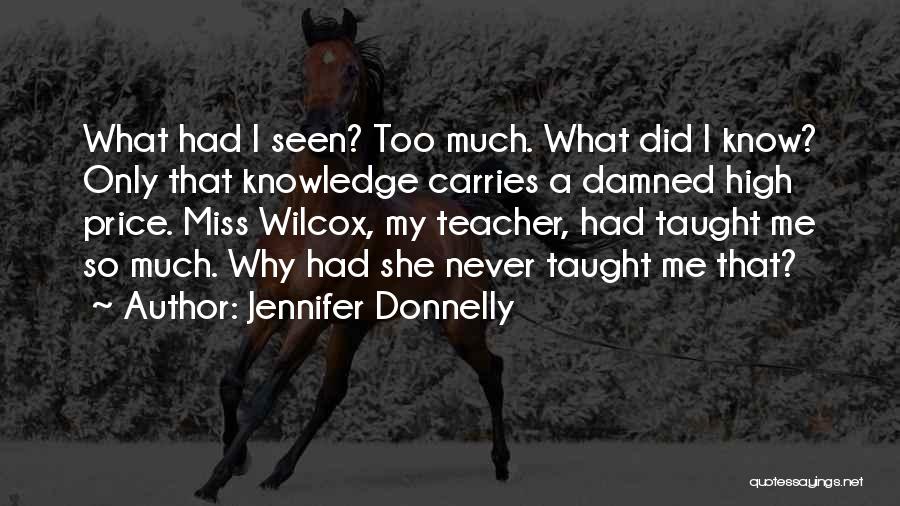 Knowledge Teacher Quotes By Jennifer Donnelly