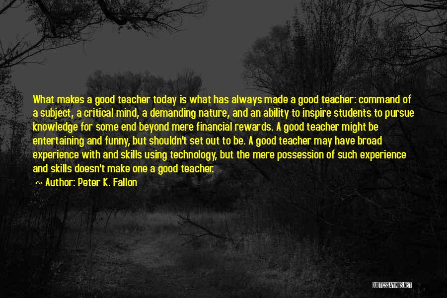 Knowledge Teacher Quotes By Peter K. Fallon