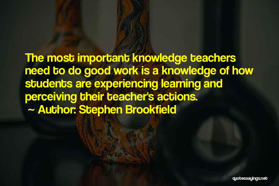 Knowledge Teacher Quotes By Stephen Brookfield