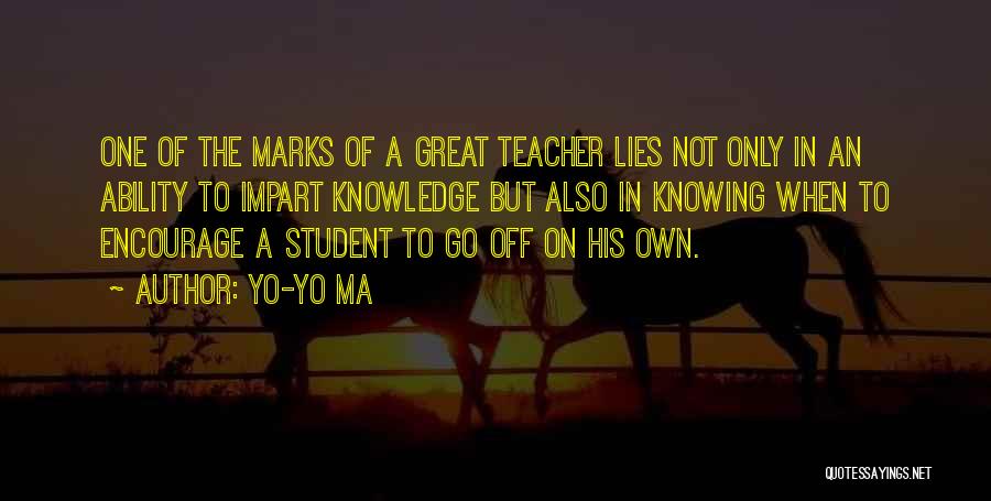 Knowledge Teacher Quotes By Yo-Yo Ma