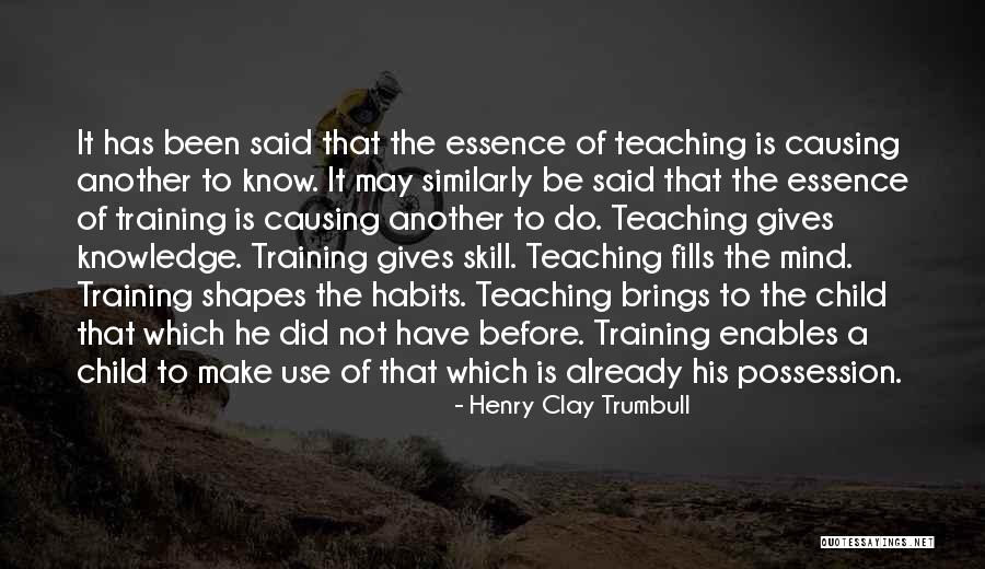 Knowledge Teaching Quotes By Henry Clay Trumbull Knowledge Teaching Quotes By Henry Clay Trumbull
