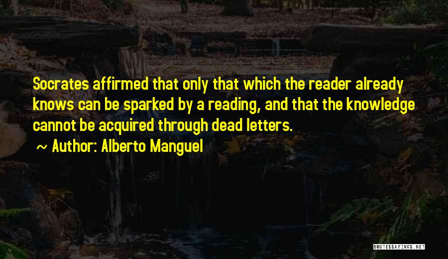 Knowledge Through Reading Quotes By Alberto Manguel