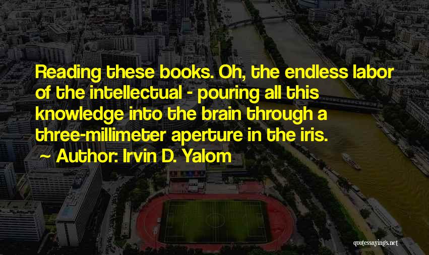 Knowledge Through Reading Quotes By Irvin D. Yalom