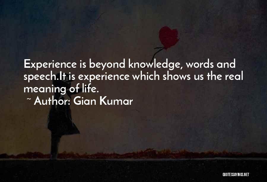 Knowledge Versus Experience Quotes By Gian Kumar