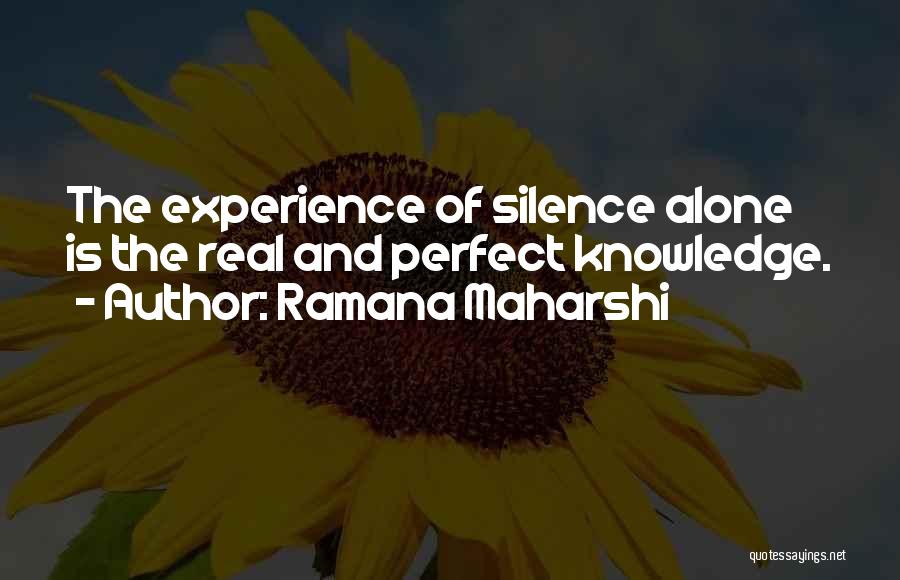 Knowledge Versus Experience Quotes By Ramana Maharshi