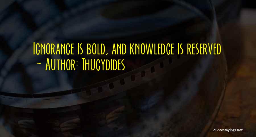 Knowledge Versus Ignorance Quotes By Thucydides