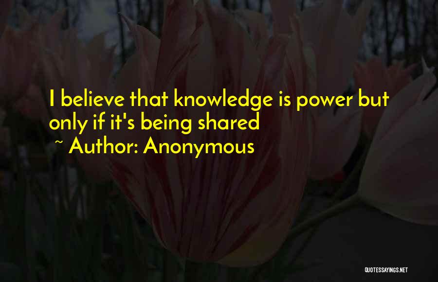 Knowledge When Shared Quotes By Anonymous