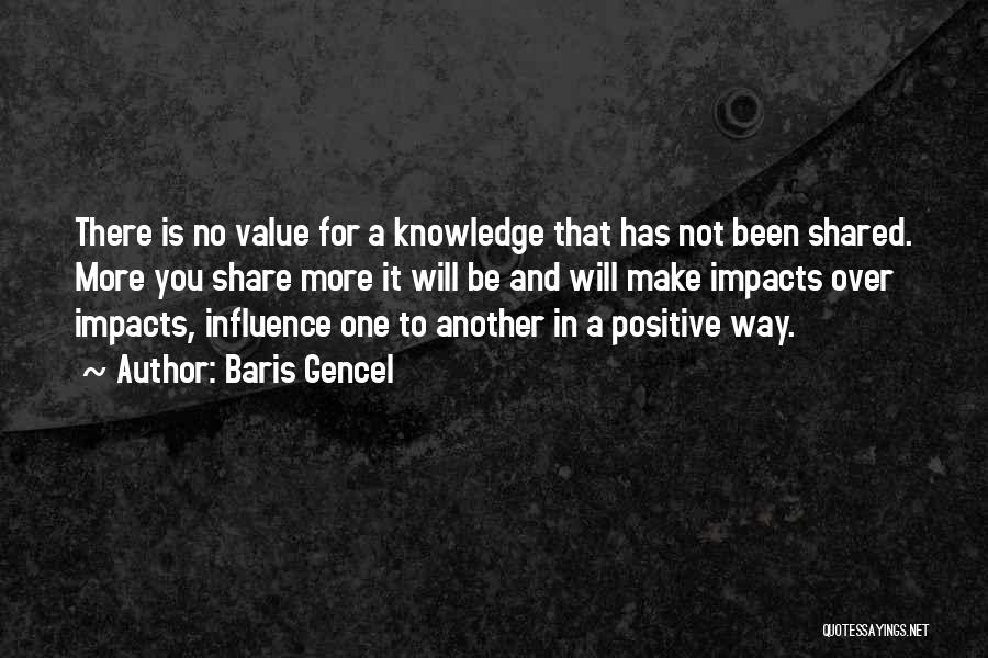 Knowledge When Shared Quotes By Baris Gencel