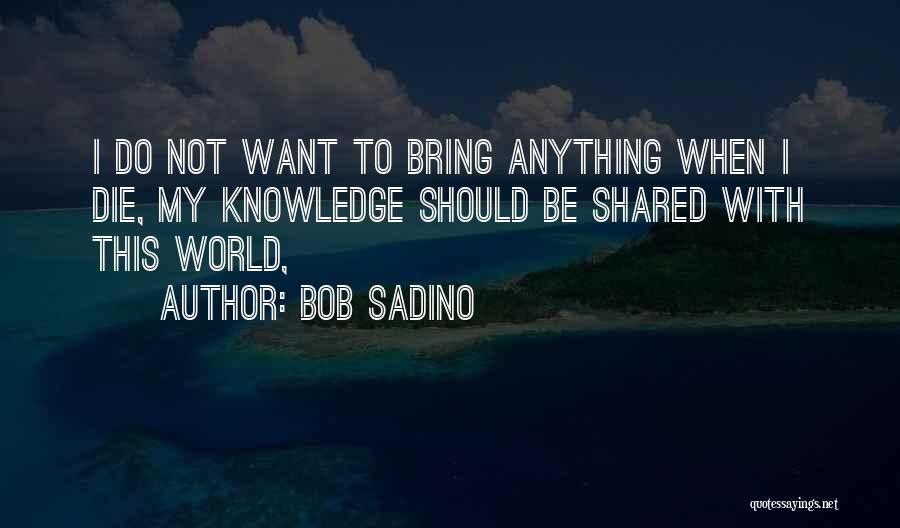 Knowledge When Shared Quotes By Bob Sadino