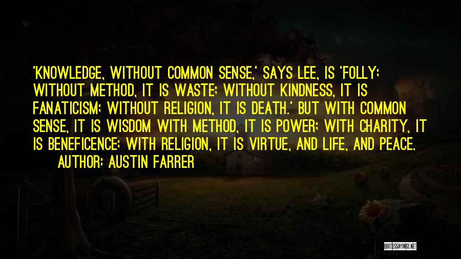 Knowledge Without Wisdom Quotes By Austin Farrer