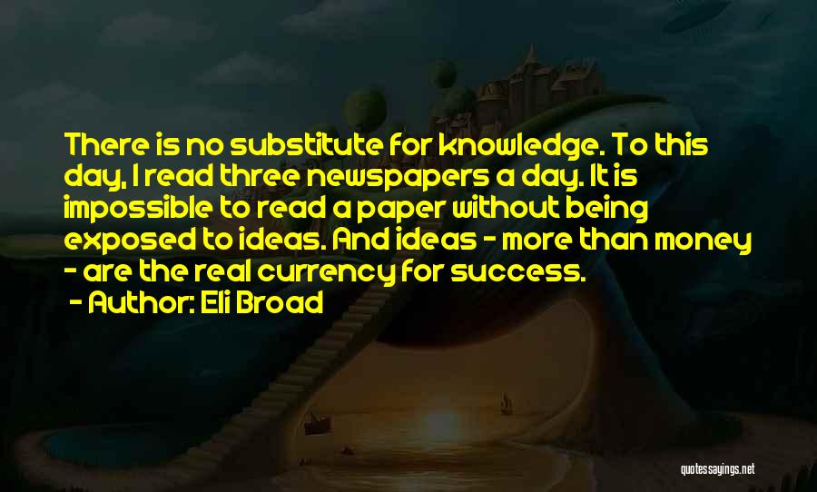 Knowledge Without Wisdom Quotes By Eli Broad