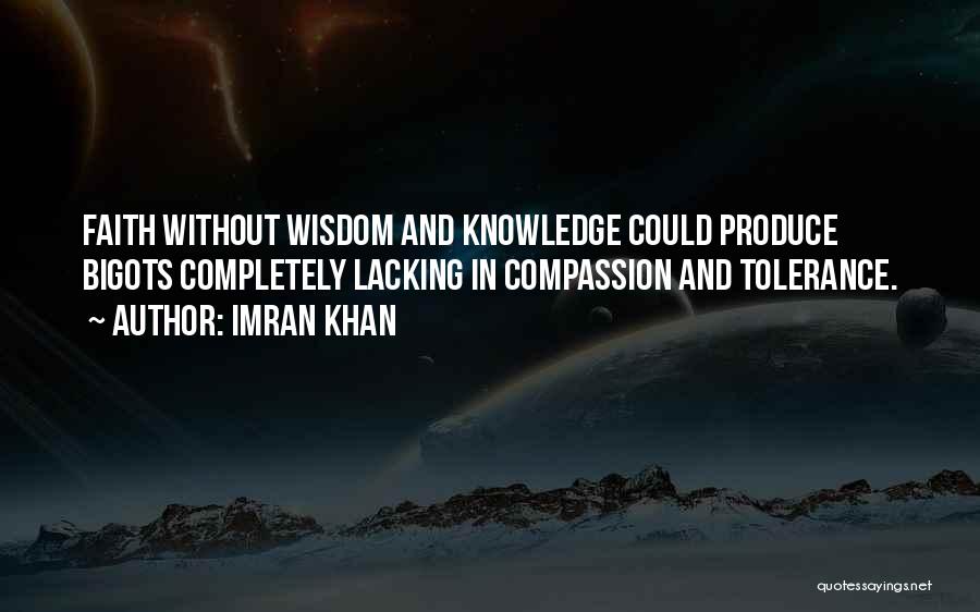 Knowledge Without Wisdom Quotes By Imran Khan