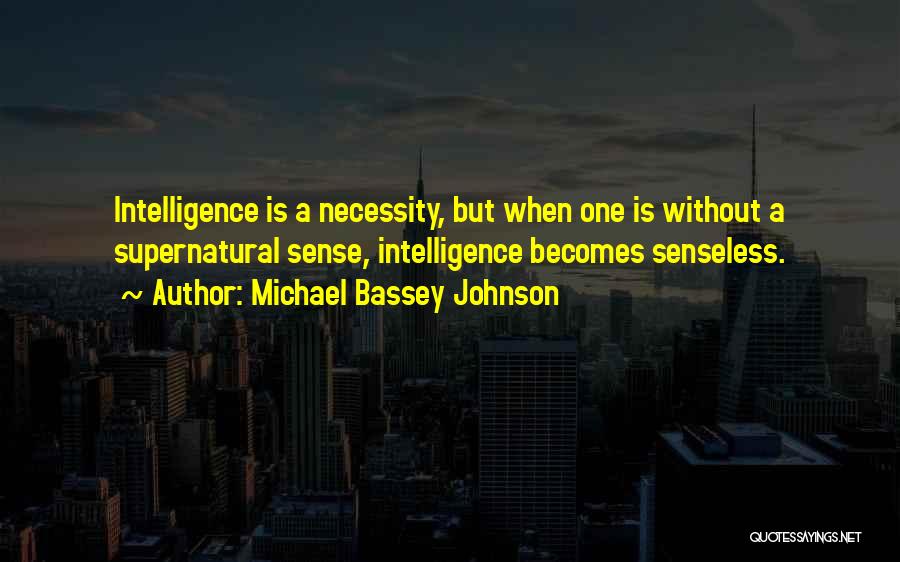 Knowledge Without Wisdom Quotes By Michael Bassey Johnson