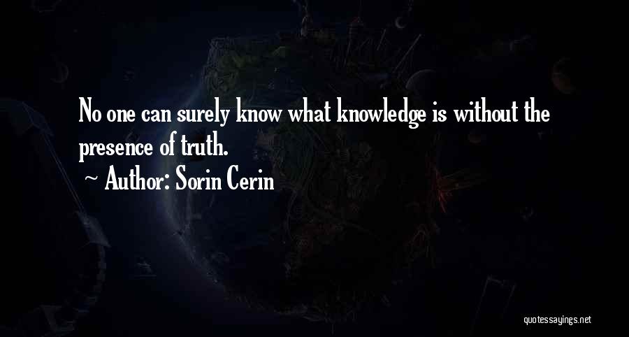 Knowledge Without Wisdom Quotes By Sorin Cerin