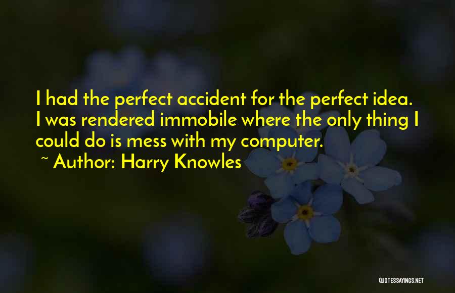 Knowles Quotes By Harry Knowles