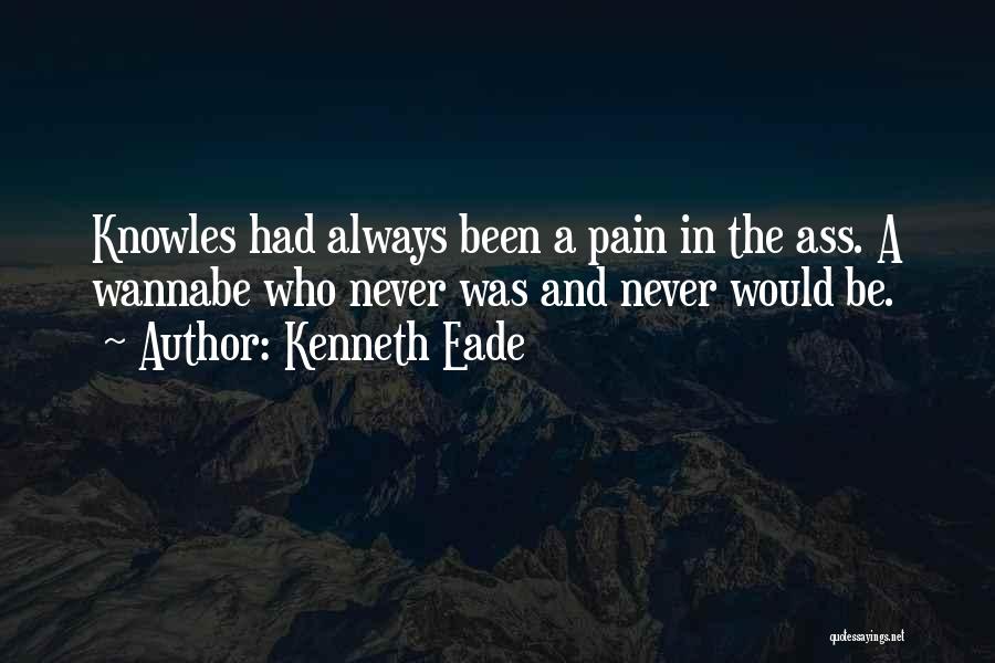 Knowles Quotes By Kenneth Eade