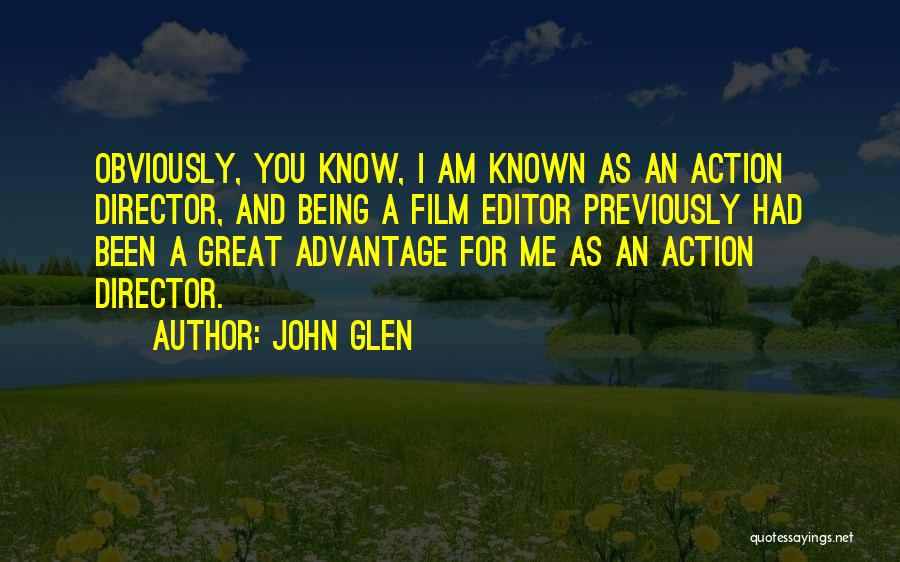 Known Film Quotes By John Glen