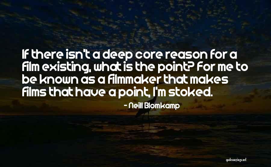Known Film Quotes By Neill Blomkamp Known Film Quotes By Neill Blomkamp