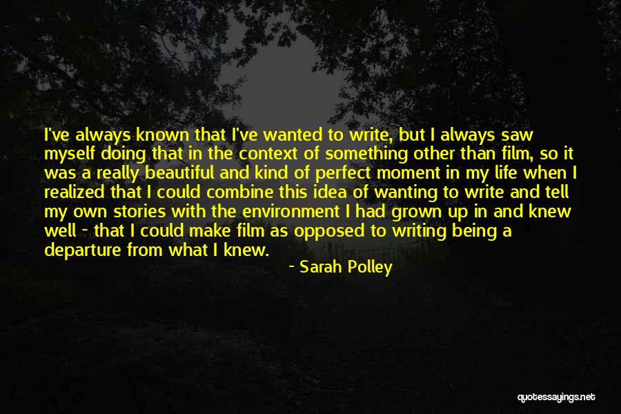 Known Film Quotes By Sarah Polley Known Film Quotes By Sarah Polley