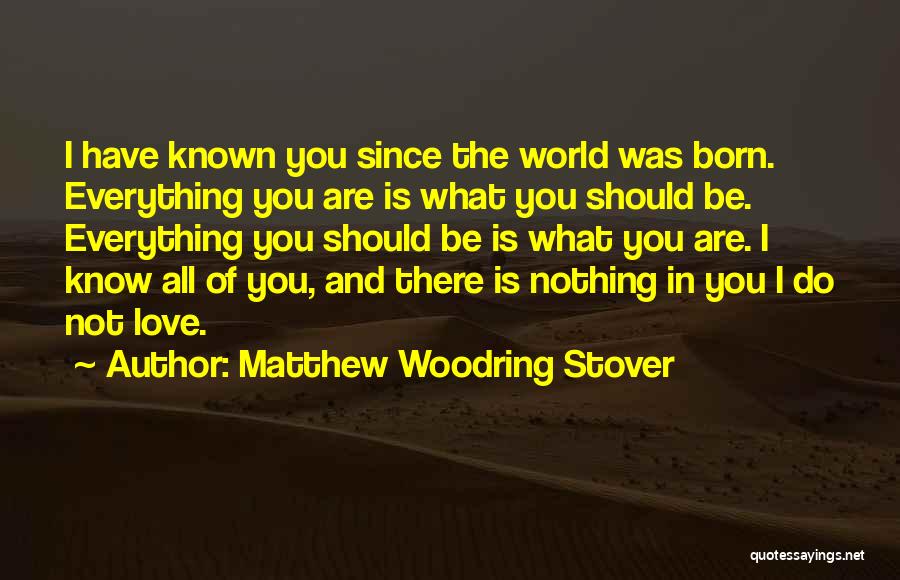 Known Love Quotes By Matthew Woodring Stover
