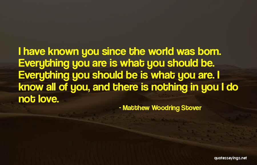 Known Love Quotes By Matthew Woodring Stover