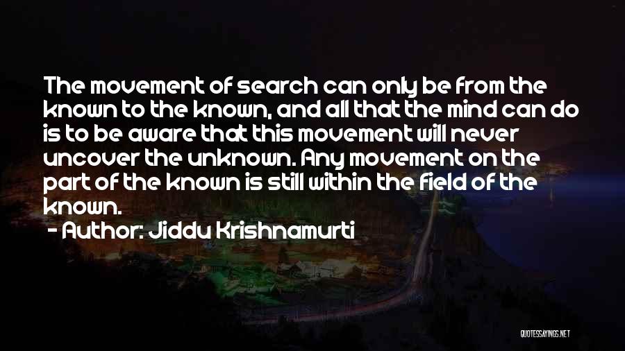 Known Unknown Quotes By Jiddu Krishnamurti