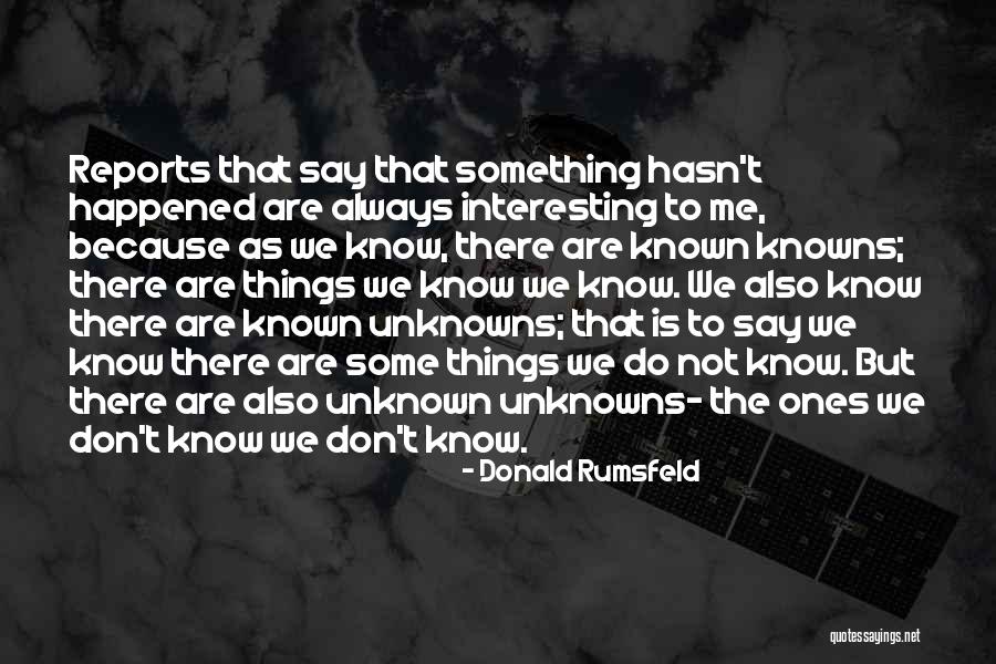 Known Unknowns Rumsfeld Quotes By Donald Rumsfeld Known Unknowns Rumsfeld Quotes By Donald Rumsfeld