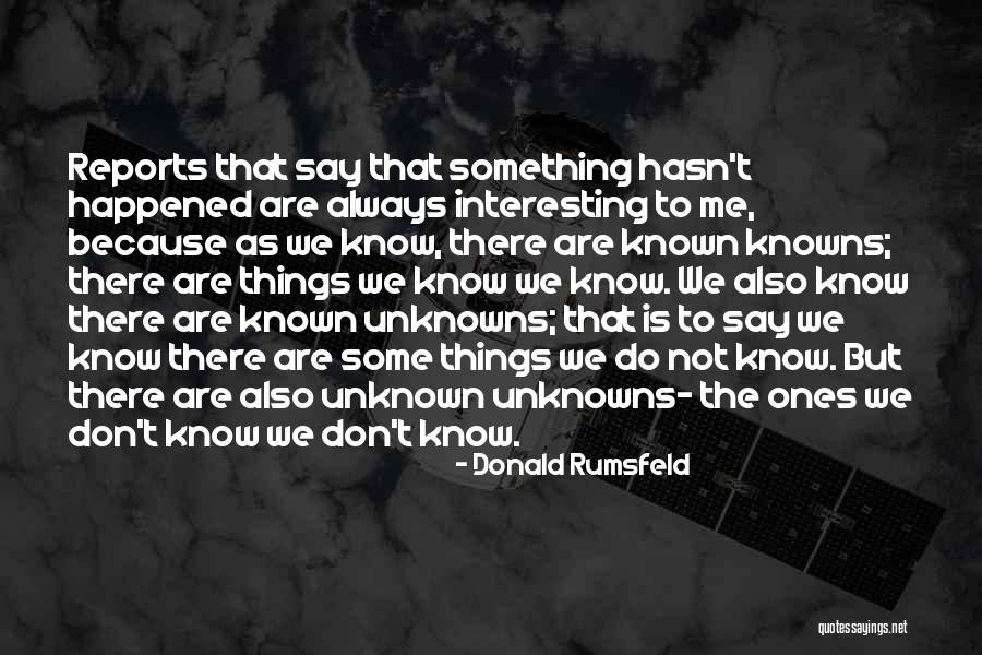 Known Unknowns Rumsfeld Quotes By Donald Rumsfeld