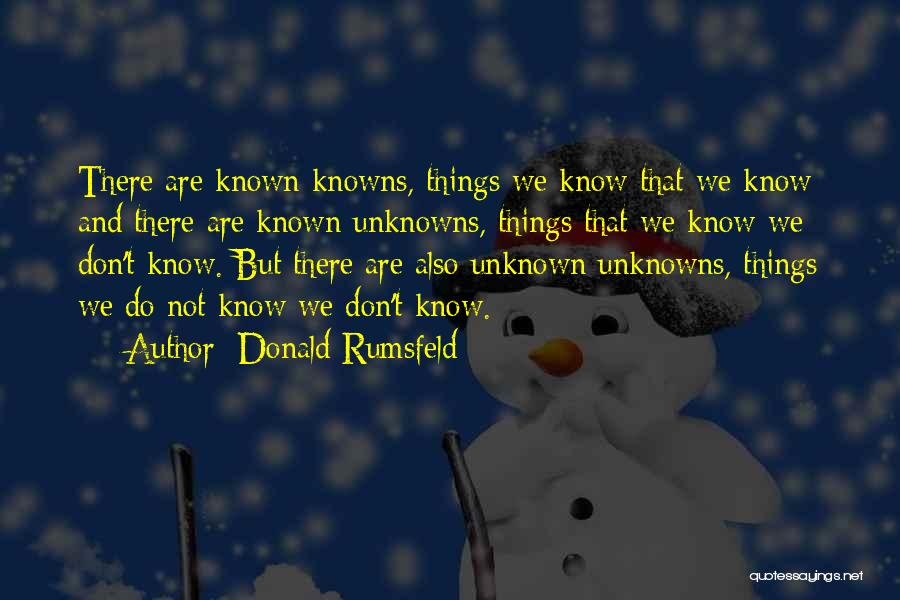 Known Unknowns Rumsfeld Quotes By Donald Rumsfeld
