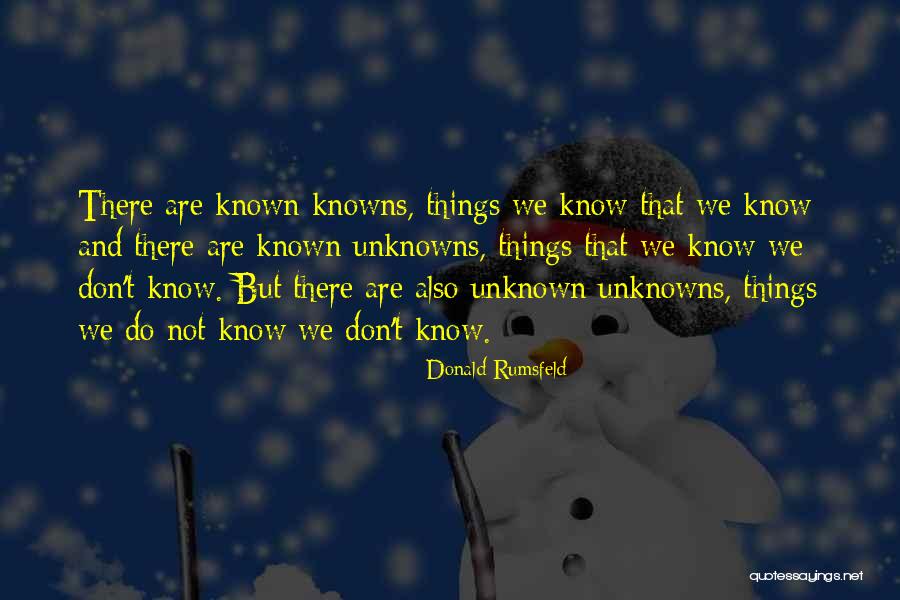 Known Unknowns Rumsfeld Quotes By Donald Rumsfeld