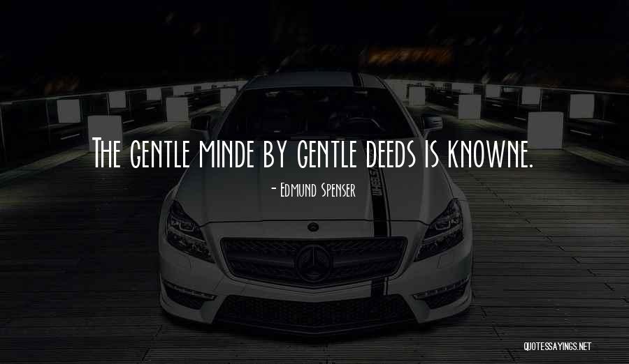 Knowne Quotes By Edmund Spenser Knowne Quotes By Edmund Spenser