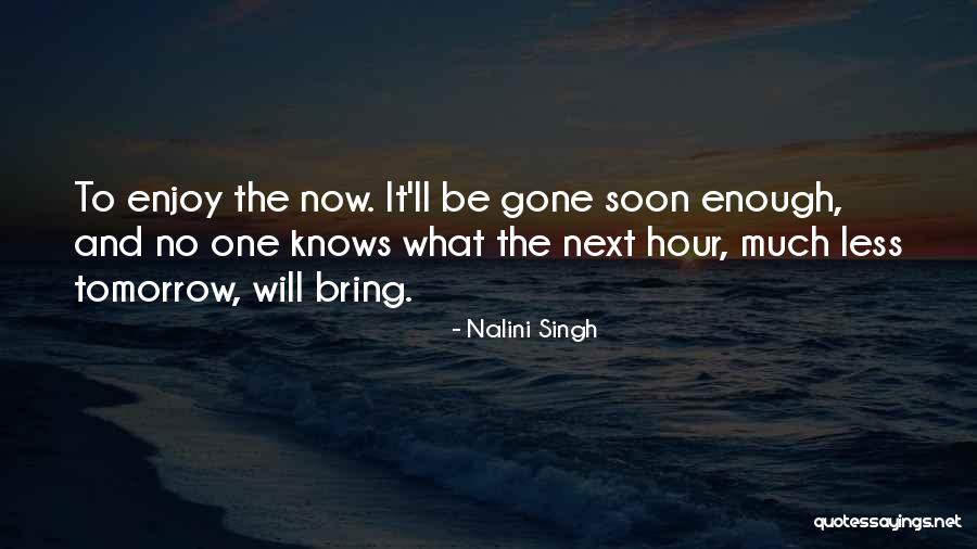 Knows Tomorrow Quotes By Nalini Singh Knows Tomorrow Quotes By Nalini Singh