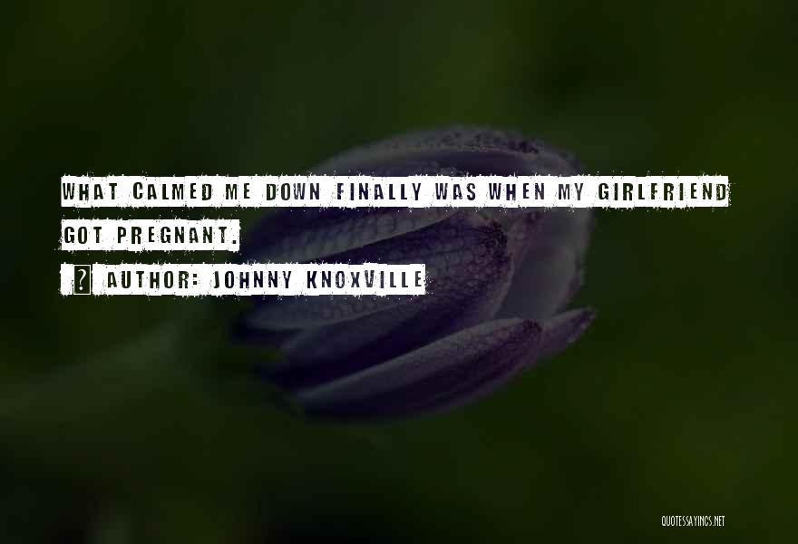 Knoxville Quotes By Johnny Knoxville