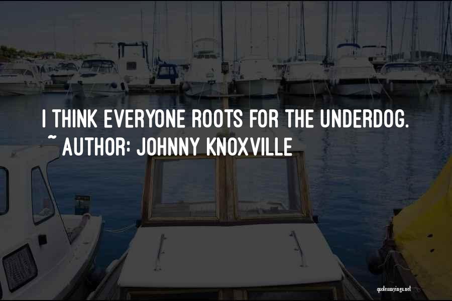 Knoxville Quotes By Johnny Knoxville