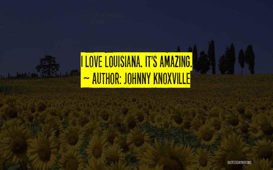 Knoxville Quotes By Johnny Knoxville