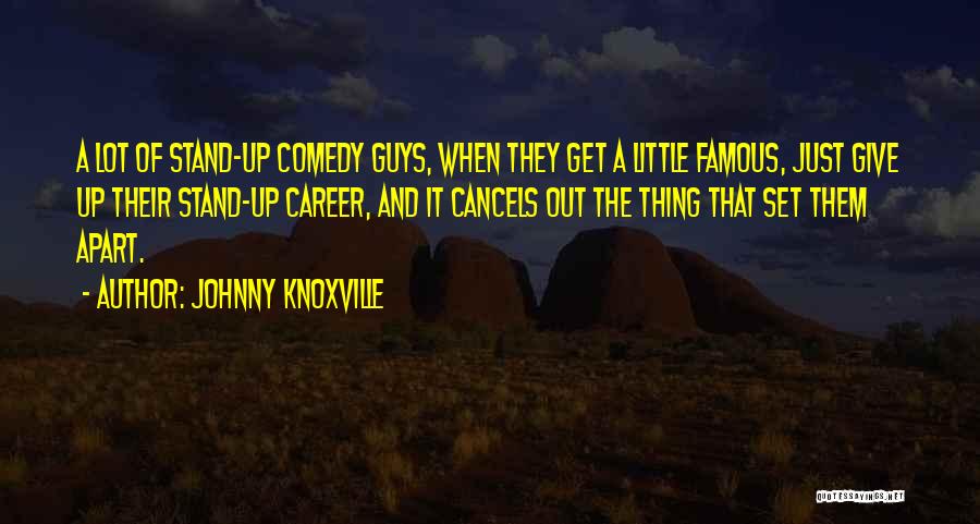 Knoxville Quotes By Johnny Knoxville