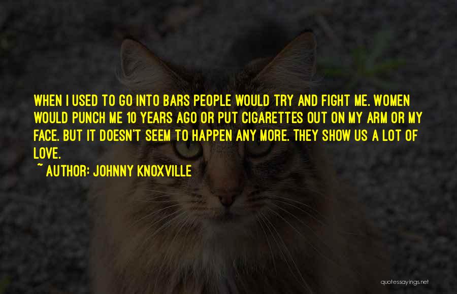 Knoxville Quotes By Johnny Knoxville