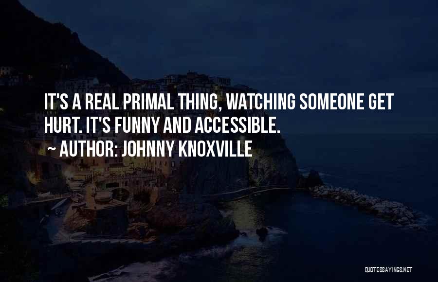 Knoxville Quotes By Johnny Knoxville