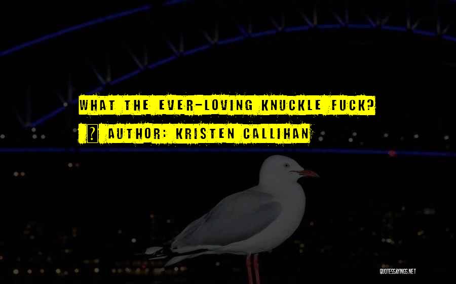 Knuckle Quotes By Kristen Callihan