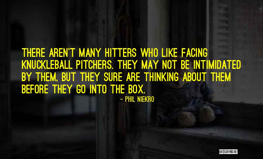 Knuckleball Pitchers Quotes By Phil Niekro Knuckleball Pitchers Quotes By Phil Niekro
