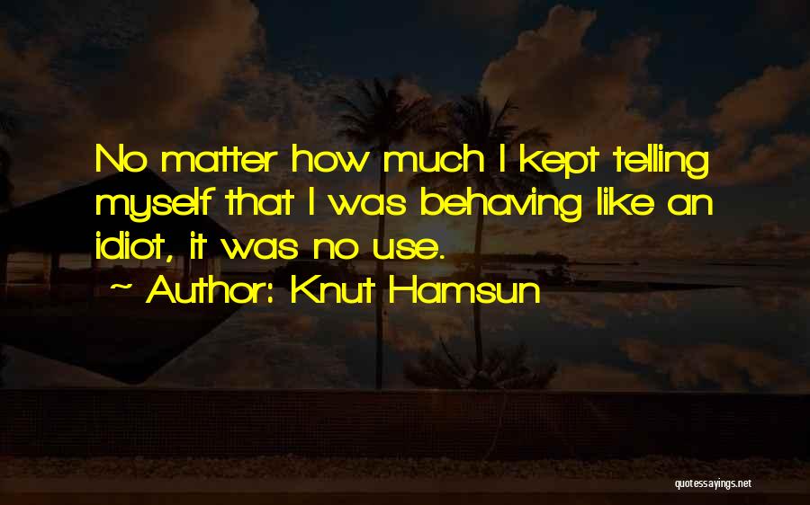 Knut Hamsun Quotes 1849201