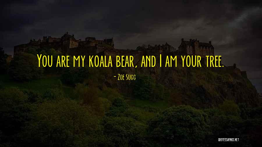 Koalas Quotes By Zoe Sugg