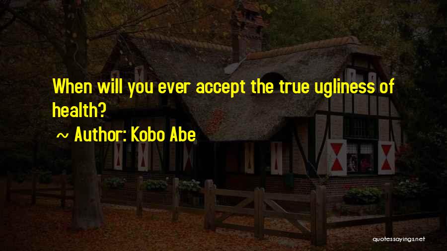 Kobo Quotes By Kobo Abe