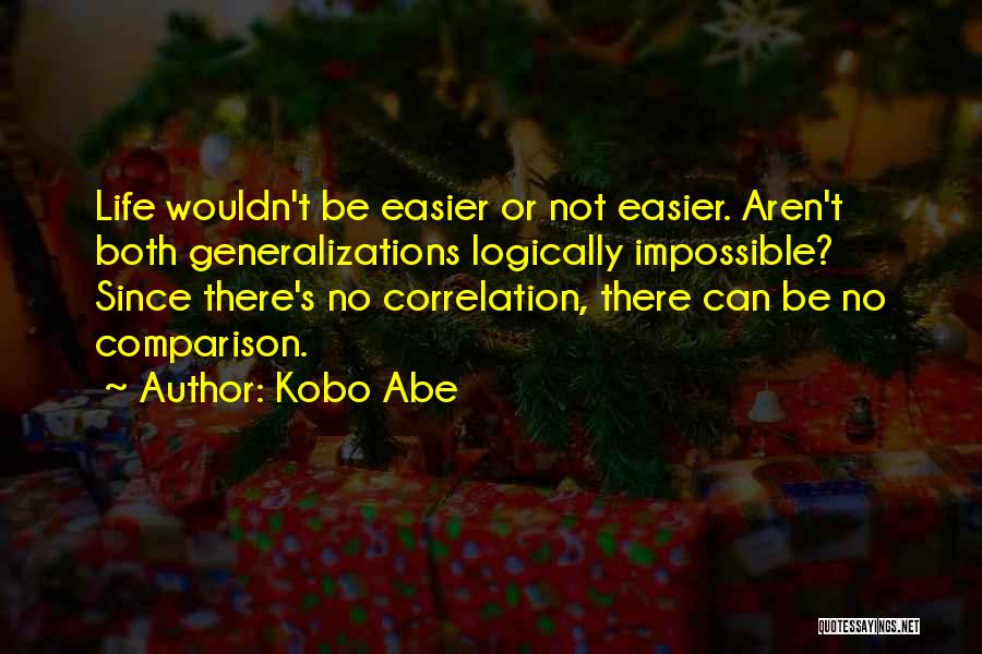 Kobo Quotes By Kobo Abe