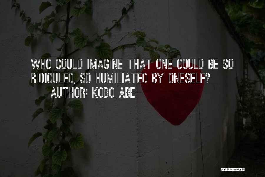 Kobo Quotes By Kobo Abe