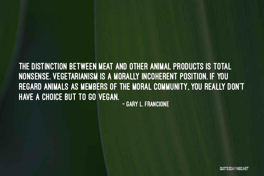 Kobras Naxtomi Quotes By Gary L. Francione Kobras Naxtomi Quotes By Gary L. Francione