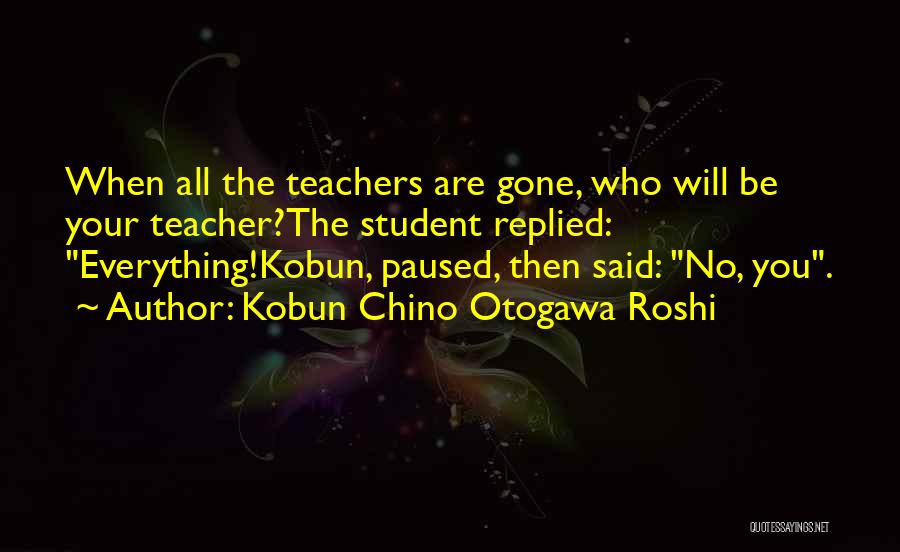 Kobun Chino Otogawa Roshi Quotes 1321460