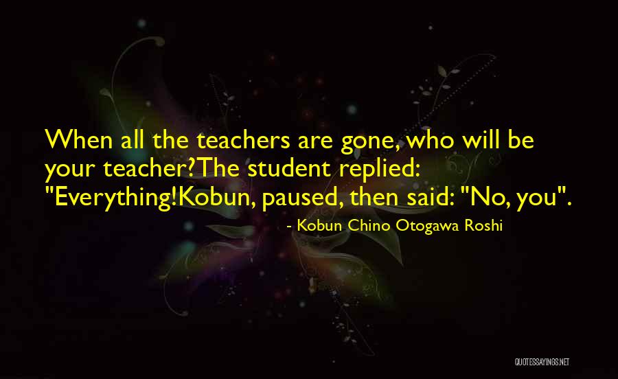 Kobun Chino Otogawa Roshi Quotes 1321460